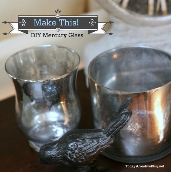 DIY Mercury Glass | Today's Creative Life