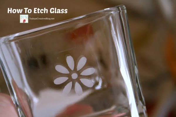 how to etch glass - TodaysCreativeBlog.net
