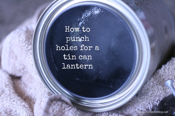 How to Make a tin can lantern | TodaysCreativeBlog.net