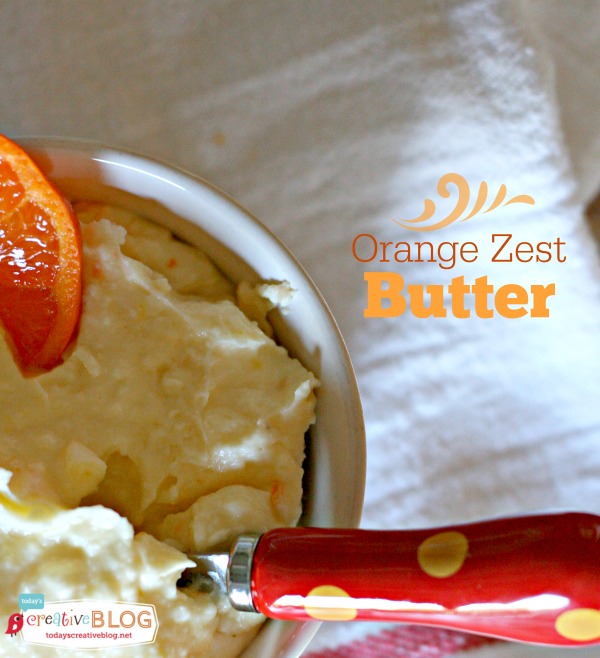 Orange Zest Butter | TodaysCreativeBlog.net
