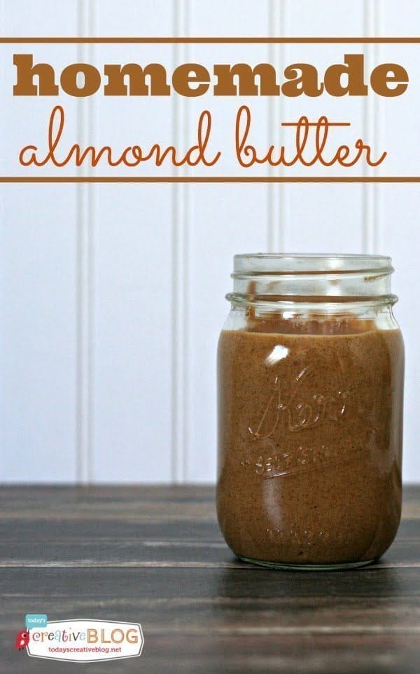 How To Make Almond Butter - Today's Creative Life