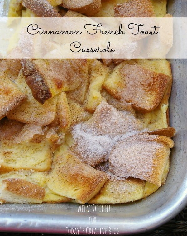 Cinnamon French Toast Casserole - Today's Creative Life