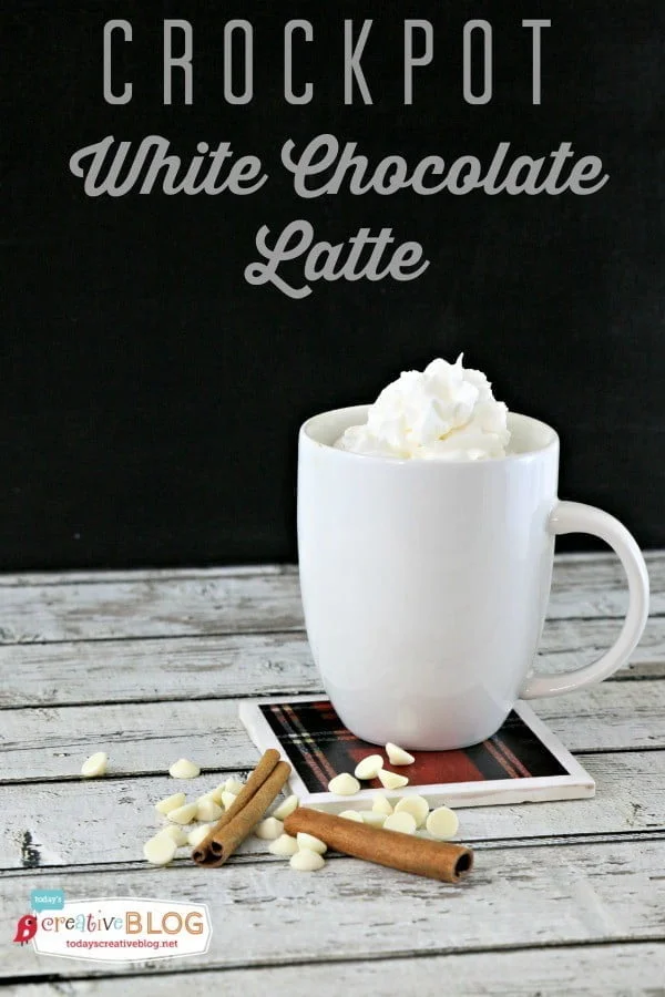 Crockpot White Chocolate Latte | Slow Cooker Hot drinks for fall and winter | TodaysCreativeLife.com