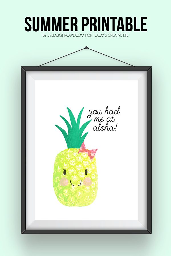 You Had Me at Aloha Summer Printable| Free summer pineapple printable for easy summer decorating. Great for quick BBQ or party decor too. Live Laugh Rowe for TodaysCreativeLife.com