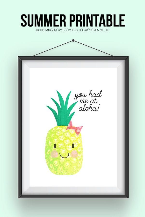 You Had Me at Aloha Summer Printable| Free summer pineapple printable for easy summer decorating. Great for quick BBQ or party decor too. Live Laugh Rowe for TodaysCreativeLife.com