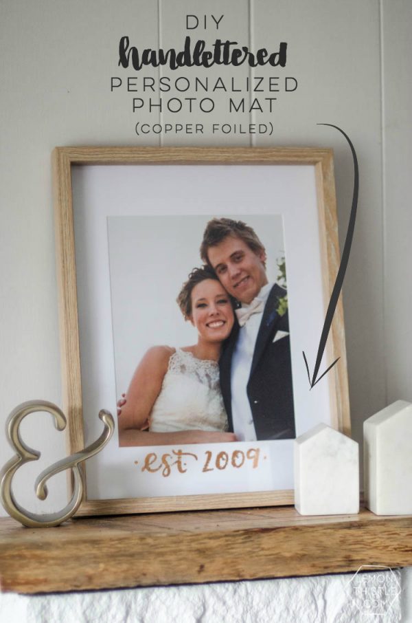 DIY Copper Foiled Photo Mat - What a perfect way to customize a standard photo frame! Hand lettered, foiled, and totally personal- this would make a great wedding gift! Love that it doesn't take a foiling machine