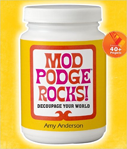 Mod Podge Rocks by Amy Anderson