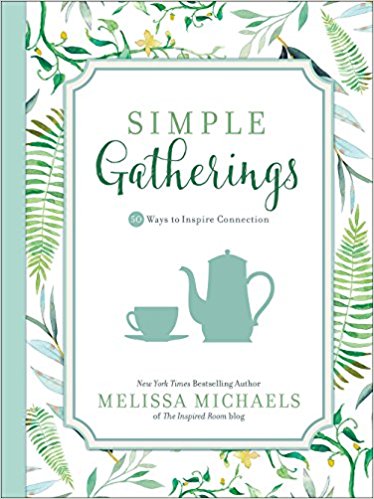 Simple Gatherings by Melissa Michaels 