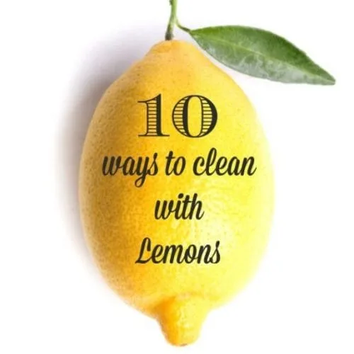 10 Clever Ways to Clean with Lemons | Natural chemical free cleaning ideas. Rust and mildew stain remover | Household uses for lemons. TodaysCreativeLife.com