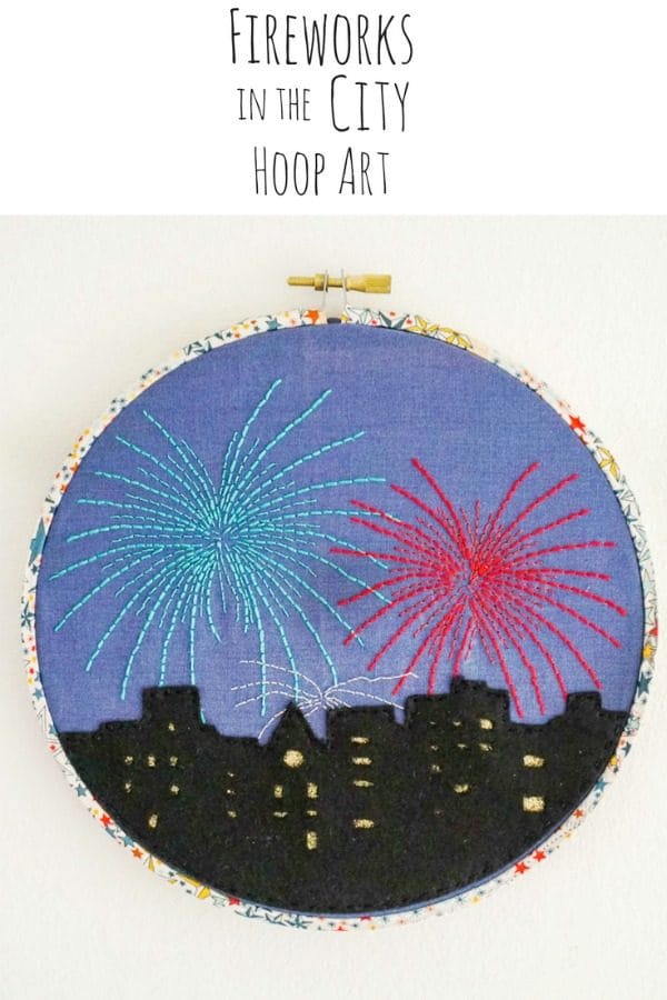 Fireworks In The City Hoop Art | Embroidery Pattern | Fourth of July Crafts | Cricut Craft Ideas | TodaysCreativeLife.com